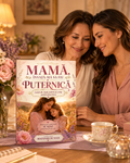 MAMA, ÎNVAȚĂ-MĂ SĂ FIU PUTERNICĂ  Lecții de viață, iubire și curaj pentru fiica mea!